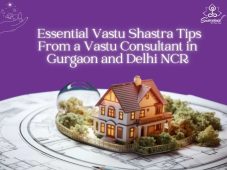 Essential Vastu Shastra Tips from a Vastu Consultant in Gurgaon and Delhi NCR