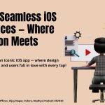 Crafting Seamless iOS Experiences Where Innovation Meets Intuition