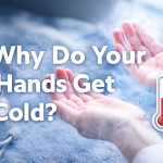 Why Do Your Hands Get Cold? 7 Simple Tips