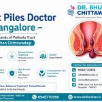 Best Piles Doctor in Bangalore – Why Thousands of Patients Trust Dr. Bhushan Chittawadagi