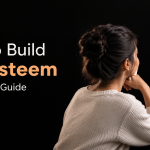How to Build Self Esteem – A Complete Guide