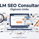 How an LLM SEO Consultant Helps Businesses Improve Visibility in AI Search | Digiconn Unite