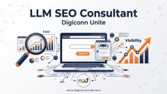 How an LLM SEO Consultant Helps Businesses Improve Visibility in AI Search | Digiconn Unite
