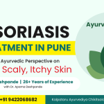 Best Ayurvedic Doctor in Pune for Psoriasis: What to Expect from Treatment